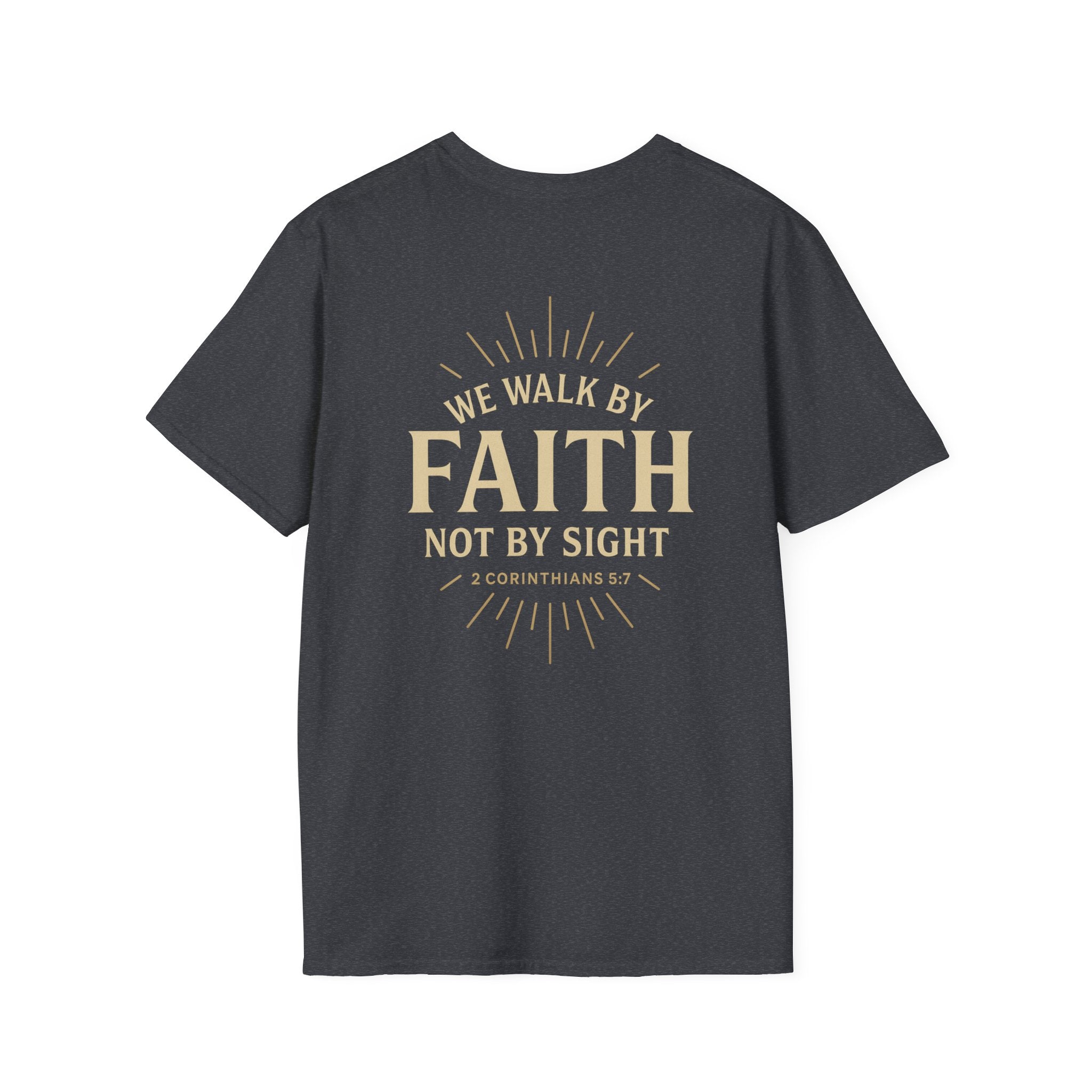 We Walk By Faith Not By Sight Shirt